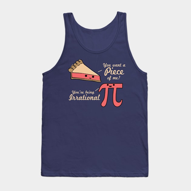 Want A Piece Of Me Pi Vs Pie Tank Top by BANWA